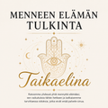 Menneen elämän tulkinta – mikä vaikuttaa elämääsi juuri nyt?
